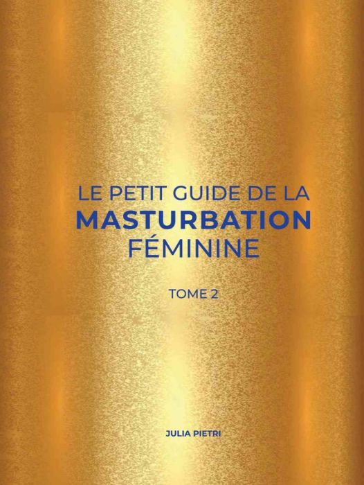 Emprunter Le petit guide de la masturbation féminine. Tome 2 livre