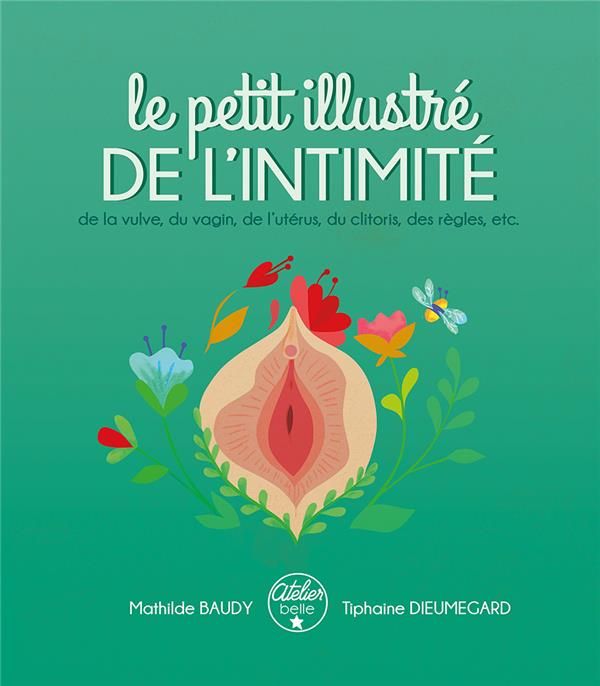 Emprunter Le petit illustré de l'intimité. Tome 1, De la vulve, du vagin, de l'utérus, du clitoris, des règles livre