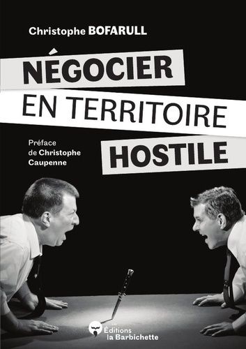 Emprunter Négocier en territoire hostile. Comment s'en sortir quand la négociation devient chaos ? livre