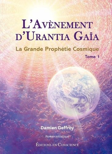 Emprunter L'Avènement d'Urantia Gaïa Tome 1 : La Grande Prophétie Cosmique livre