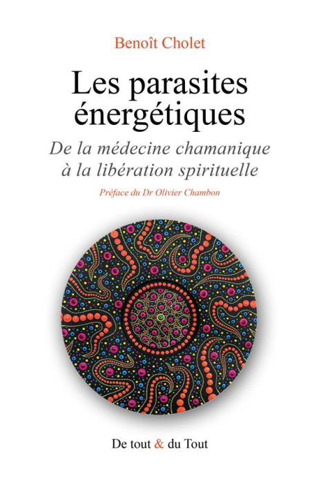 Emprunter Les parasites énergétiques. De la médecine chamanique à la libération spirituelle livre