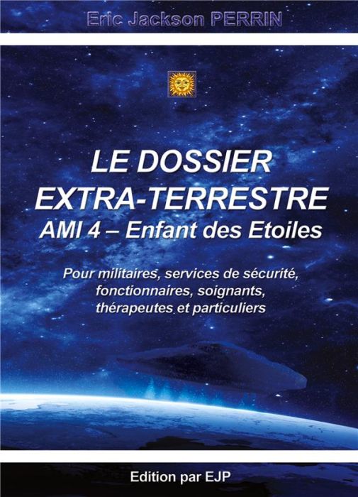 Emprunter Le dossier extra-terrestre. Pour militaires, services de sécurité, fonctionnaires, soignants, thérap livre