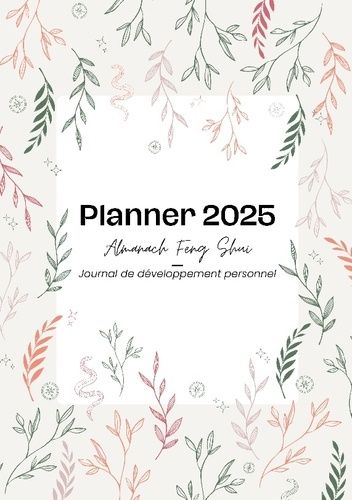 Emprunter Planner 2025 des bonnes énergies. Almanach Feng Shui et journal de développement personnel livre