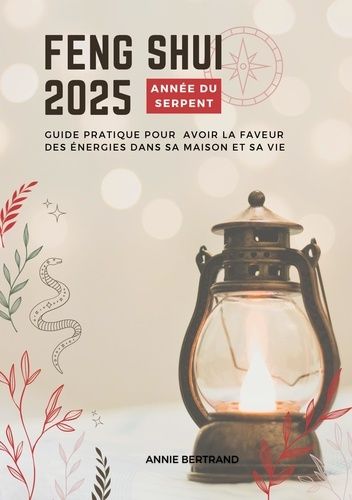 Emprunter Feng Shui 2025 - Année sur Serpent. Guide pratique pour avoir la faveur des énergies dans sa maison livre