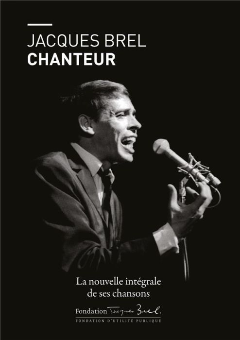 Emprunter Jacques Brel chanteur. L'intégrale de ses chansons livre