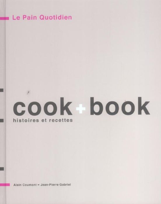 Emprunter Le pain quotidien - Cook + Book. Histoires et recettes livre