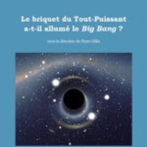 Emprunter Le briquet du Tout-puissant a-t-il allumé le Big Bang ? livre