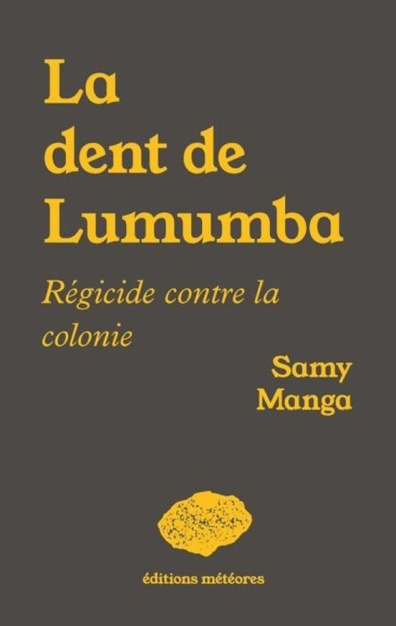 Emprunter La dent de Lumumba. Régicide contre la colonie livre