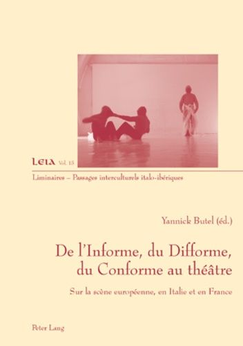 Emprunter De l'informe, du difforme, du conforme au théâtre. Sur la scène européenne, en Italie et en France livre