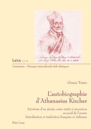 Emprunter L'autobiographie d'Athanasius Kircher : l'ecriture d'un jesuite entre vérité et invention au seuil d livre