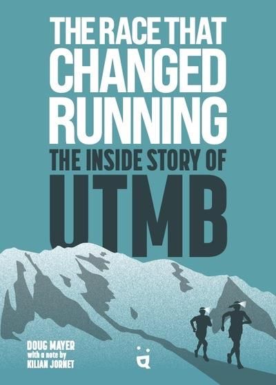 Emprunter THE RACE THAT CHANGED RUNNING - THE INSIDE STORY OF UTMB livre