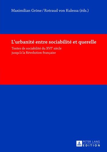 Emprunter L'URBANITE ENTRE SOCIABILITE ET QUERELLE. TEXTES DE SOCIABILITE DU XVIE SIECLE JUSQU'A LA REVOLUTION livre