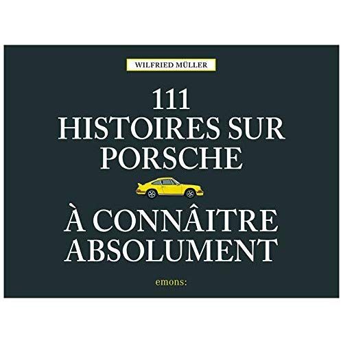 Emprunter 111 histoires sur Porsche à connaître absolument livre