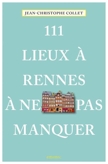 Emprunter 111 lieux à Rennes à ne pas manquer livre