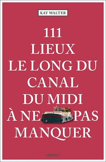 Emprunter 111 Lieux le long du canal du midi à ne pas manquer livre