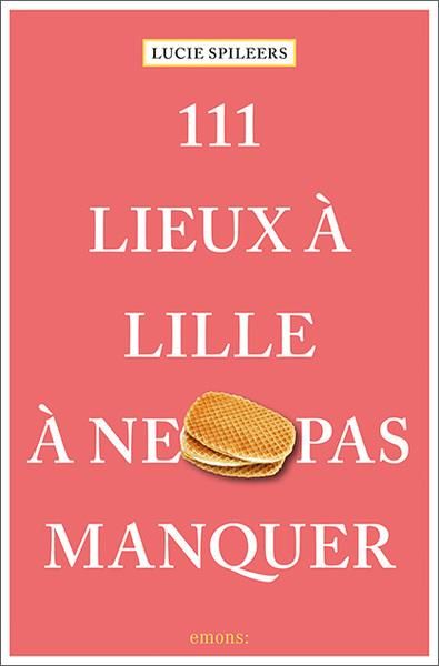 Emprunter 111 lieux à Lille à ne pas manquer livre