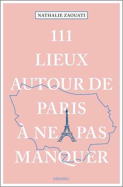 Emprunter 111 lieux autour de Paris à ne pas manquer livre