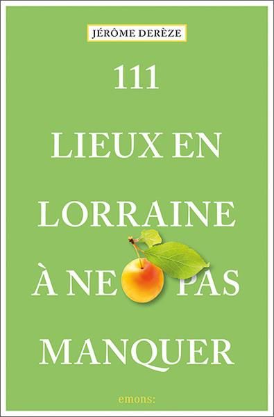 Emprunter 111 lieux en Lorraine à ne pas manquer livre