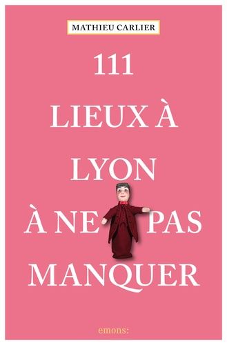 Emprunter 111 lieux à Lyon à ne pas manquer livre