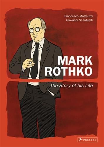 Emprunter PRESTEL GRAPHIC NOVEL: MARK ROTHKO, THE STORY OF HIS LIFE livre