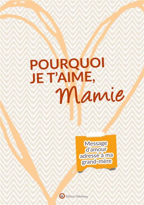 Emprunter POURQUOI JE T'AIME, MAMIE - MESSAGE D'AMOUR ADRESSE A MA GRAND-MERE livre