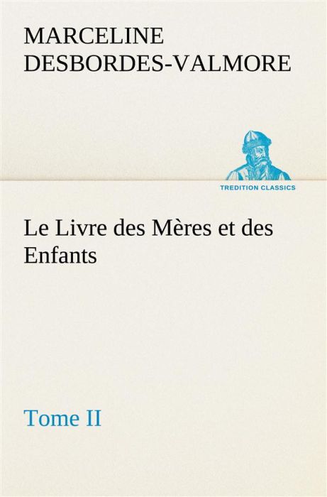 Emprunter Le Livre des Mères et des Enfants, Tome II. Le livre des meres et des enfants tome ii livre