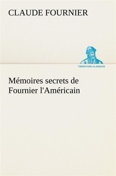 Emprunter Mémoires secrets de Fournier l'Américain livre