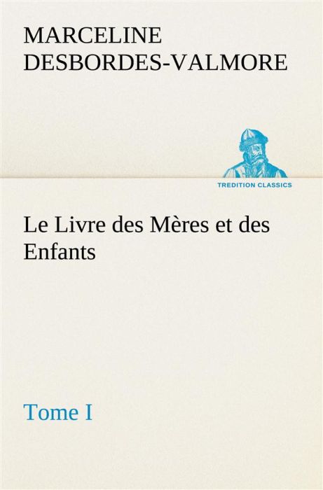 Emprunter Le Livre des Mères et des Enfants, Tome I. Le livre des meres et des enfants tome i livre