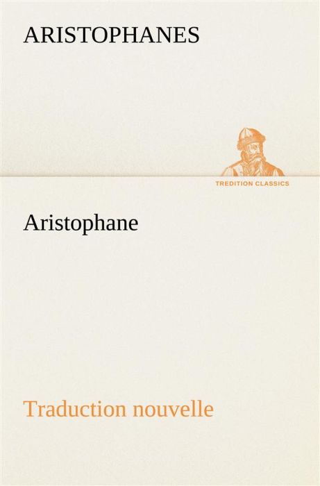 Emprunter Aristophane%3B Traduction nouvelle, Tome premier livre