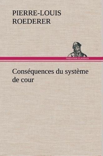 Emprunter Conséquences du système de cour établi sous François 1er Première livraison contenant l'histoire pol livre