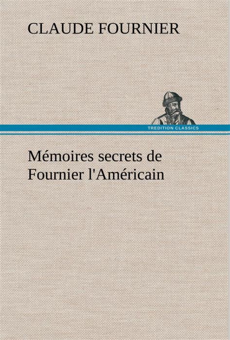 Emprunter Mémoires secrets de Fournier l'Américain livre