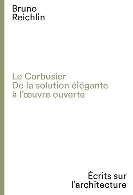 Emprunter Le Corbusier. De la solution élégante à l'oeuvre ouvert livre