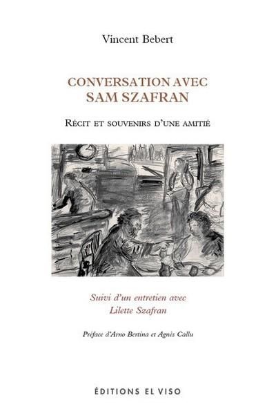 Emprunter Conversations avec Sam Szafran. Récits et souvenirs d'une amitié livre