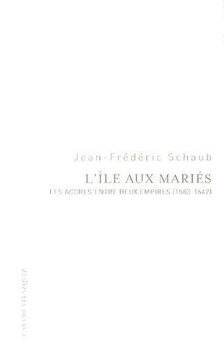 Emprunter L'île aux mariés. Les Açores entre deux empires (1583-1642) livre