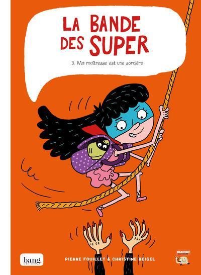 Emprunter La bande des super Tome 3 : Ma maîtresse est une sorcière livre