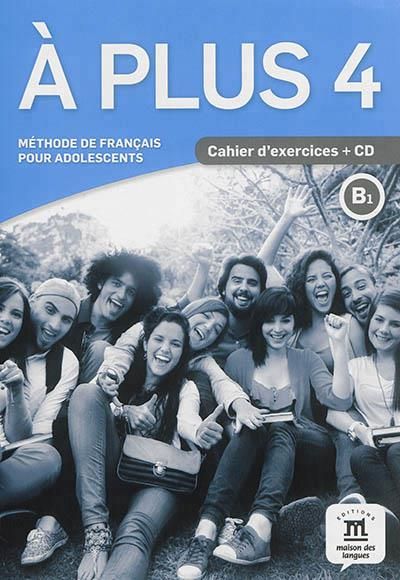 Emprunter A plus 4 B1. Méthode de français pour adolescents. Cahier d'exercices, avec 1 CD audio MP3 livre