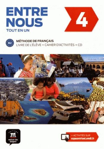 Emprunter Entre nous 4 B2 tout en un. Livre de l'élève + cahier d'activités, avec 1 CD audio livre