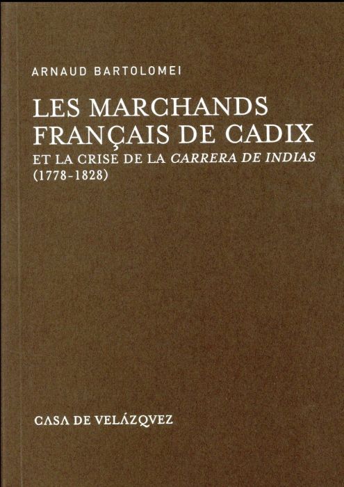 Emprunter LES MARCHANDS FRANCAIS DE CADIX ET LA CRISE DE LA CARRERA DE INDIAS (1778-1828) livre