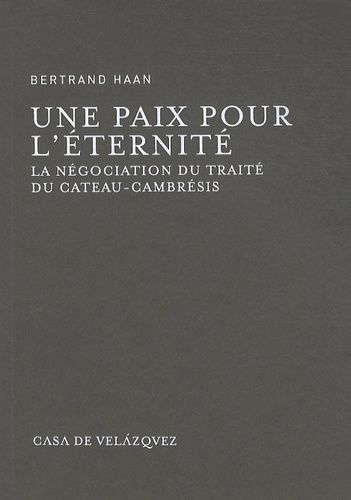 Emprunter Une paix pour l'éternité. La négociation du traité du Cateau-Cambrésis livre