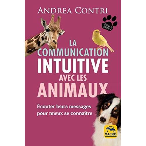 Emprunter La communication intuitive avec les animaux. Ecouter leurs messages pour mieux se connaître livre