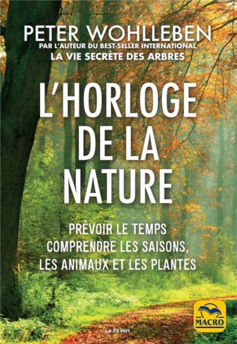 Emprunter L'horloge de la nature. Prévoir le temps, comprendre les saisons, les animaux et les plantes livre