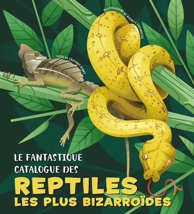 Emprunter Le fantastique catalogue des reptiles les plus bizarroïdes livre