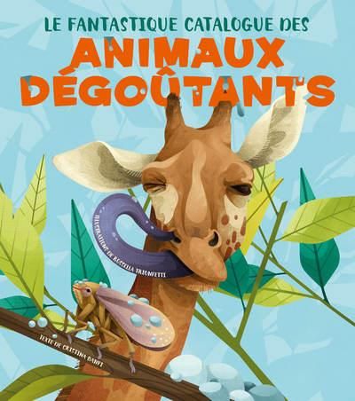 Emprunter Le fantastique catalogue des animaux dégoûtants livre