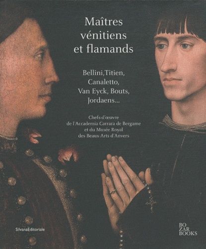 Emprunter Maîtres vénitiens et flamands. Bellini, Titien, Canaletto, Van Eyck, Bouts, Jordaens... Chefs-d'oeuv livre