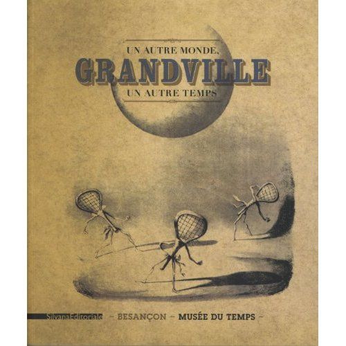 Emprunter Grandville. Un autre monde, un autre temps livre