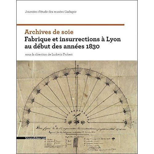 Emprunter Archives de soie. Fabrique et insurrections à Lyon au début des années 1830 livre