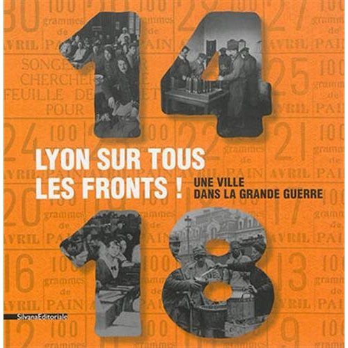 Emprunter 1914-1918 Lyon sur tous les fronts ! . Une ville dans la grande guerre livre