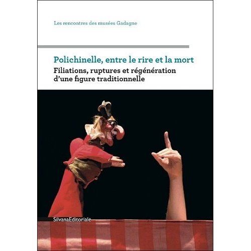 Emprunter Polichinelle, entre le rire et la mort. Filiations, ruptures et régénération d'une figure traditionn livre