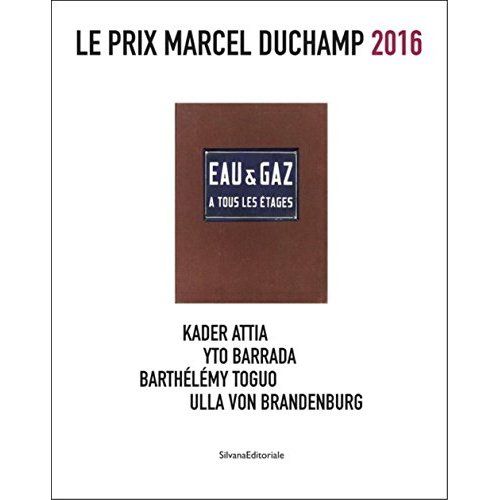 Emprunter Le prix Marcel Duchamp 2016. Kader Attia, Yto Barrada, Barthélémy Toguo, Ulla von Brandenburg livre