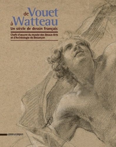 Emprunter De Vouet à Watteau, un siècle de dessin français. Chefs-d'oeuvre du musée des Beaux-Arts et d'Archéo livre